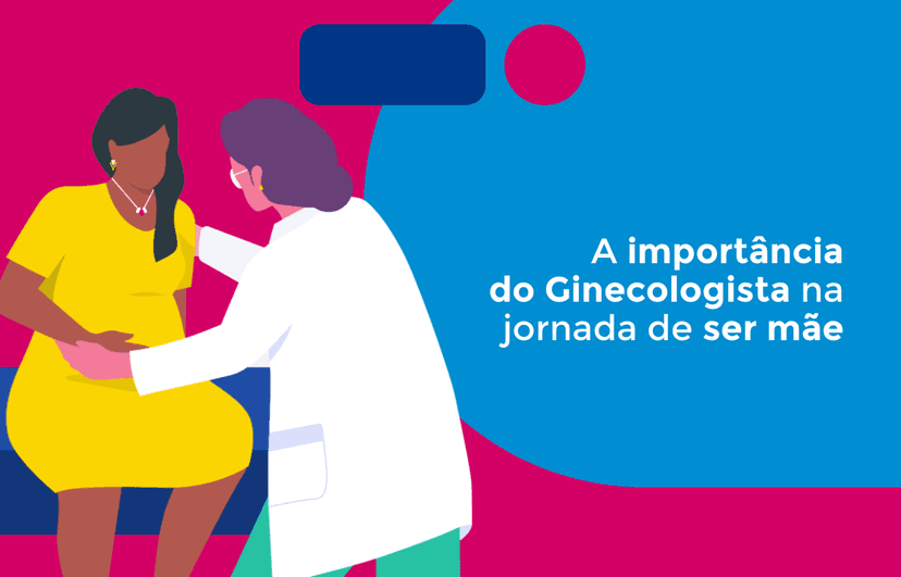 Qual a importância do Ginecologista para as mulheres que desejam ser mães?
