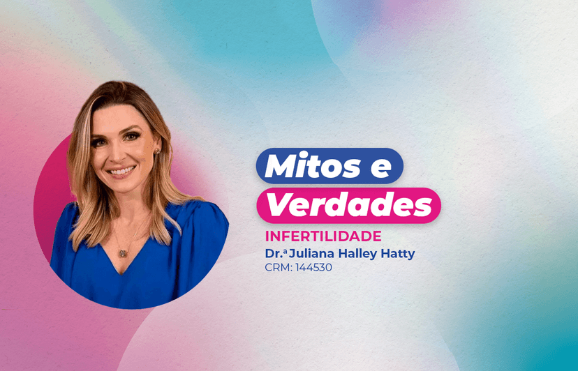 Mitos e Verdades da Infertilidade