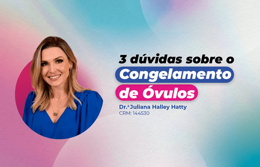 Congelamento de óvulos: por que ele tem despertado cada vez mais o interesse das mulheres?