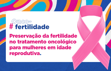 Campanha Oncofertilidade | Preservação da fertilidade em mulheres em idade reprodutiva | Ep.07