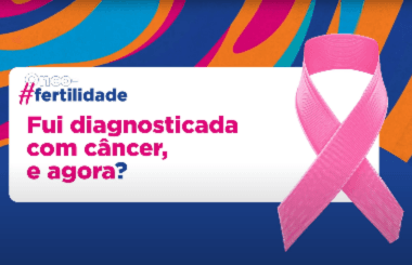 Campanha Oncofertilidade | Fui diagnosticada com câncer, e agora? | Ep.04