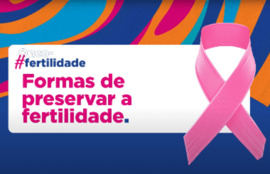 Campanha Oncofertilidade | Formas de preservar a fertilidade | Ep.03